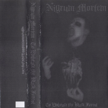 Nigrum Mortem : To Embrace the Black Forest